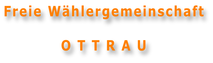 Freie Wählergemeinschaft  O T T R A U