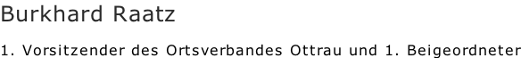 Burkhard Raatz  1. Vorsitzender des Ortsverbandes Ottrau und 1. Beigeordneter