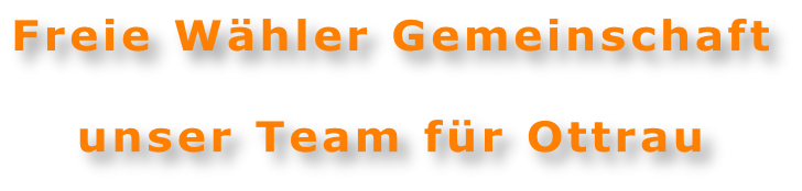 Freie Wähler Gemeinschaft  unser Team für Ottrau