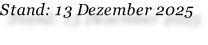 Stand: 13 Dezember 2025