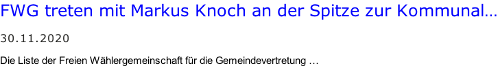 FWG treten mit Markus Knoch an der Spitze zur Kommunal…   30.11.2020  Die Liste der Freien Wählergemeinschaft für die Gemeindevertretung …